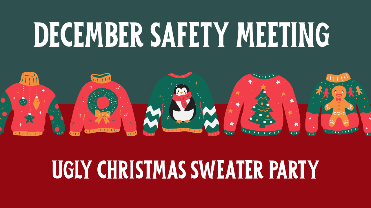 December Safety Meeting/Ugly Sweater Party